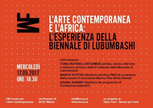 FM Centro per l'Arte Contemporanea invites you to Contemporary Art and Africa: the experience of the Lubumbashi Biennial. Speakers: Toma Muteba Luntumbue (artist, art historian and artistic director o
